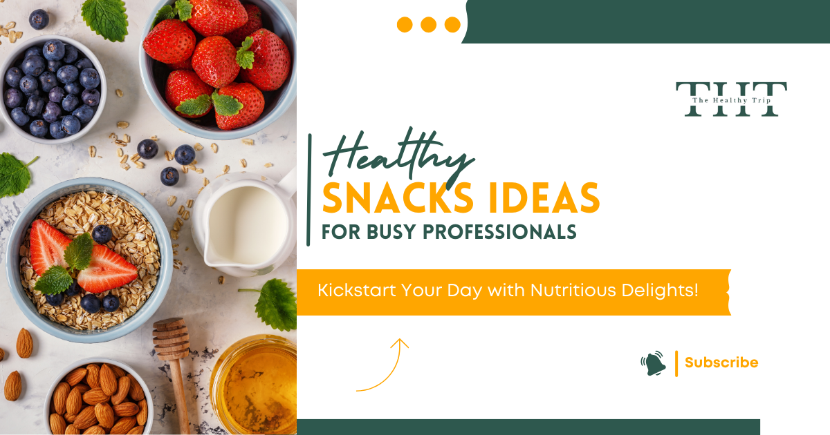 Healthy Snack Ideas for Busy Professionals